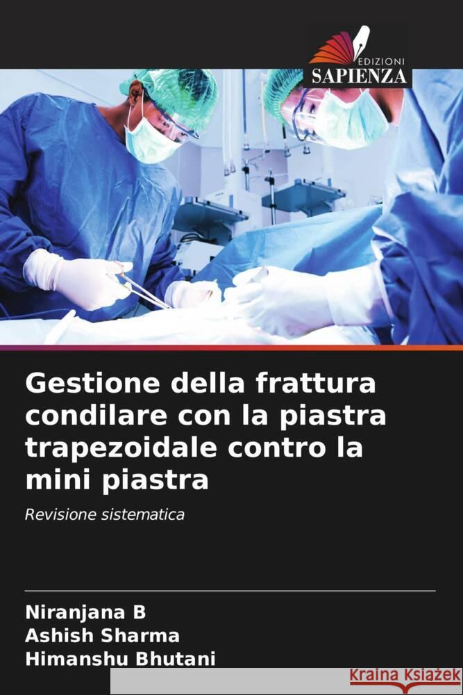 Gestione della frattura condilare con la piastra trapezoidale contro la mini piastra B, Niranjana, Sharma, Ashish, Bhutani, Himanshu 9786204407449 Edizioni Sapienza