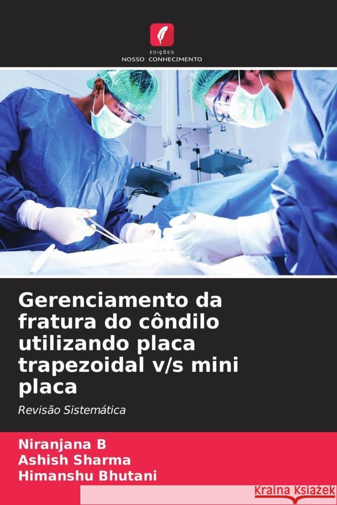 Gerenciamento da fratura do côndilo utilizando placa trapezoidal v/s mini placa B, Niranjana, Sharma, Ashish, Bhutani, Himanshu 9786204407456 Edições Nosso Conhecimento