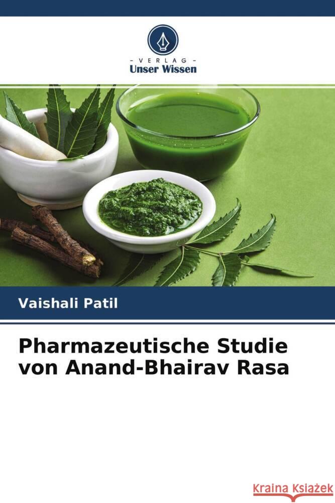 Pharmazeutische Studie von Anand-Bhairav Rasa Patil, Vaishali 9786204407470