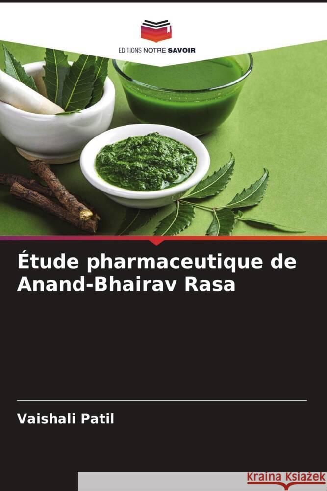 Étude pharmaceutique de Anand-Bhairav Rasa Patil, Vaishali 9786204407494