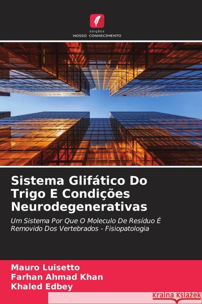 Sistema Glifático Do Trigo E Condições Neurodegenerativas Luisetto, Mauro, Khan, Farhan  Ahmad, Edbey, Khaled 9786204407616