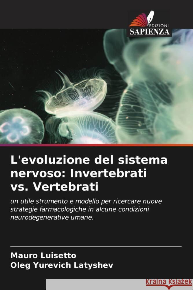 L'evoluzione del sistema nervoso: Invertebrati vs. Vertebrati Luisetto, Mauro, Latyshev, Oleg Yurevich 9786204407920