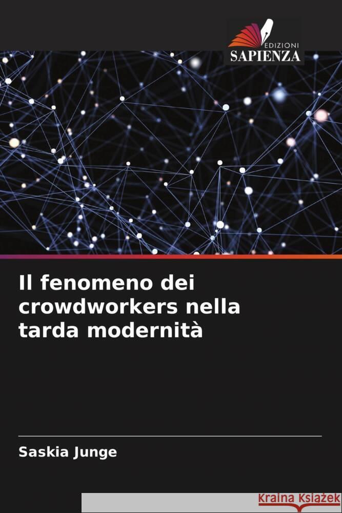 Il fenomeno dei crowdworkers nella tarda modernità Junge, Saskia 9786204407999