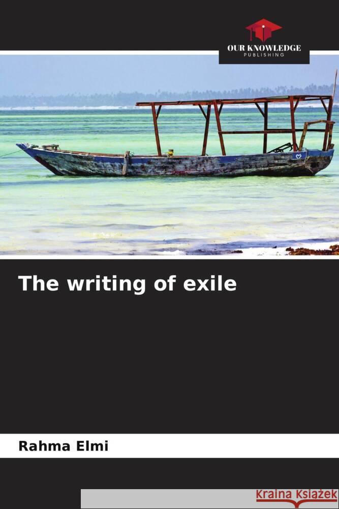 The writing of exile Elmi, Rahma 9786204408996 Our Knowledge Publishing