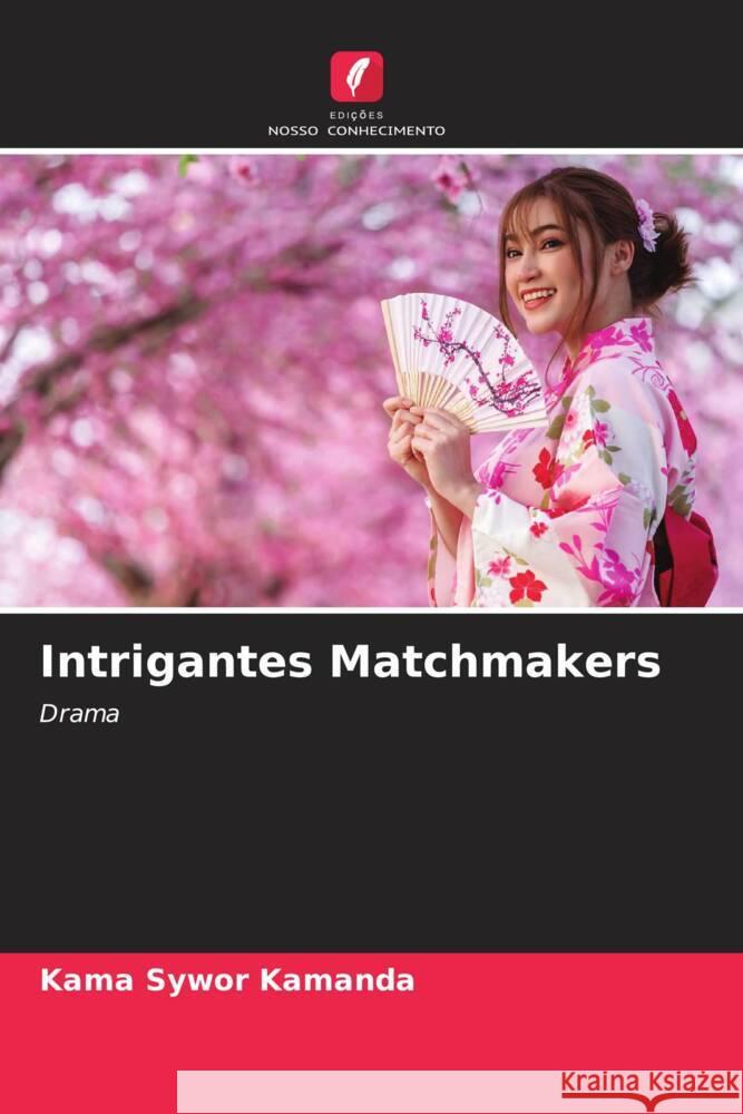 Intrigantes Matchmakers Kamanda, Kama Sywor 9786204409122 Edições Nosso Conhecimento