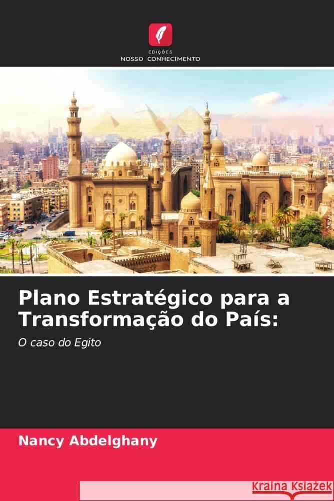 Plano Estratégico para a Transformação do País: Abdelghany, Nancy 9786204409290