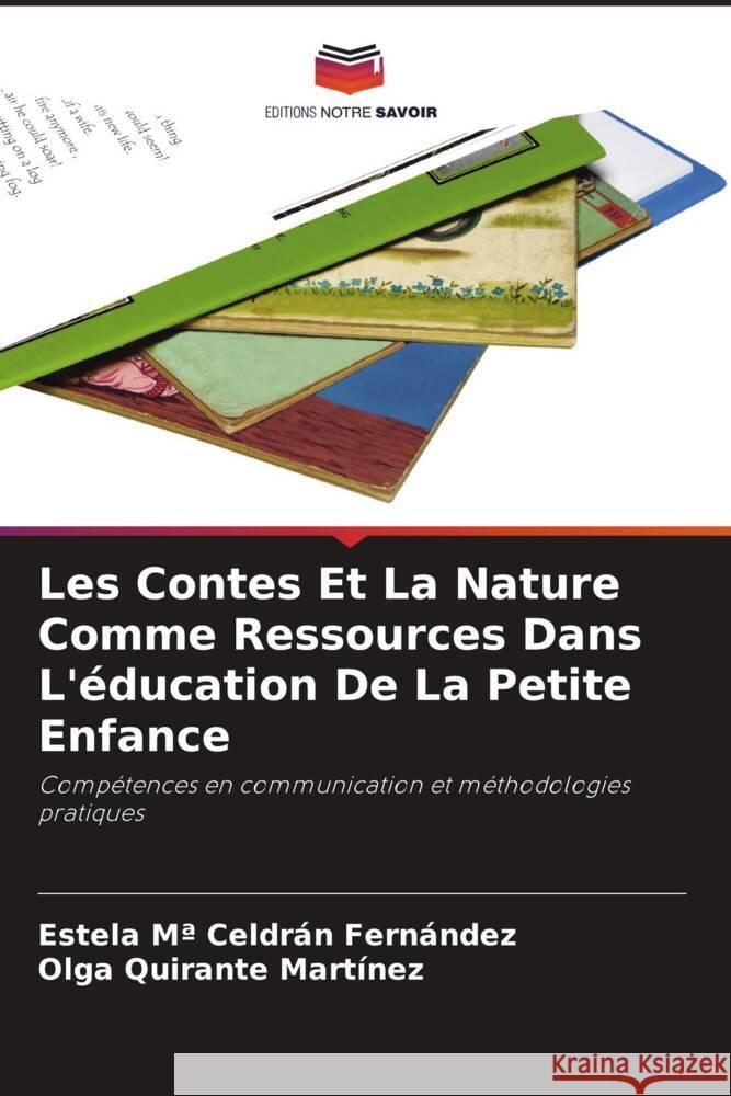 Les Contes Et La Nature Comme Ressources Dans L'éducation De La Petite Enfance Celdrán Fernández, Estela Mª, Quirante Martínez, Olga 9786204409337