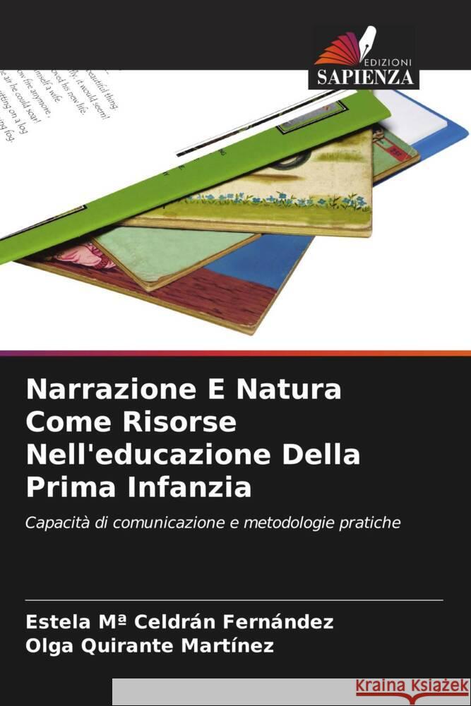 Narrazione E Natura Come Risorse Nell'educazione Della Prima Infanzia Celdrán Fernández, Estela Mª, Quirante Martínez, Olga 9786204409368