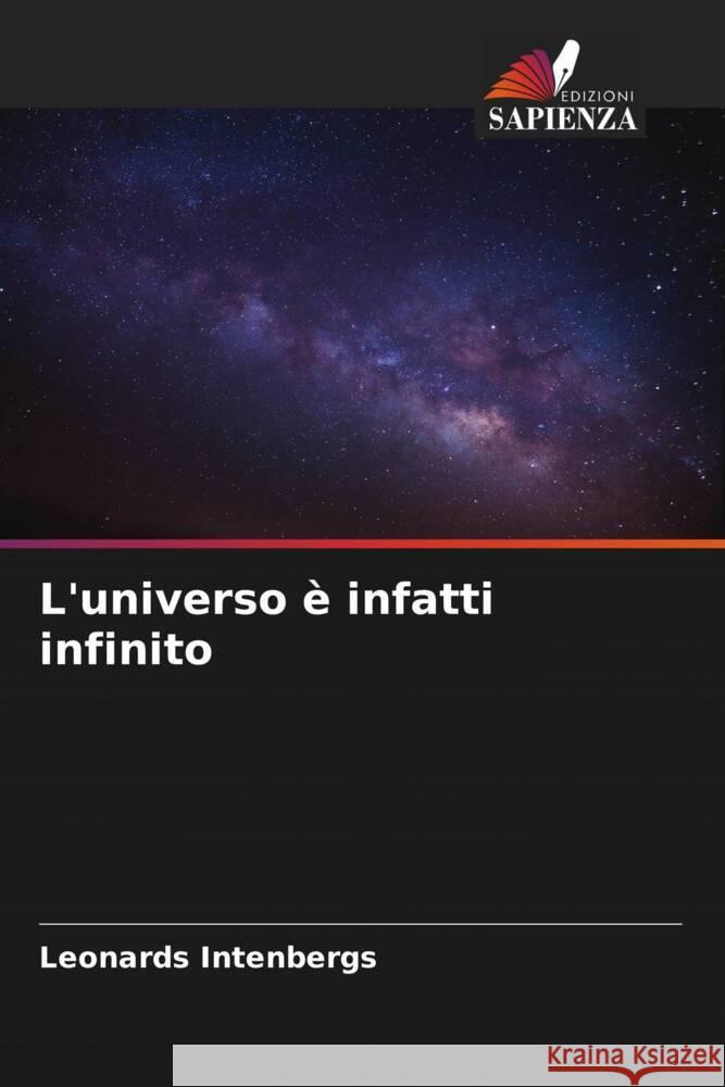 L'universo è infatti infinito Intenbergs, Leonards 9786204410241 Edizioni Sapienza