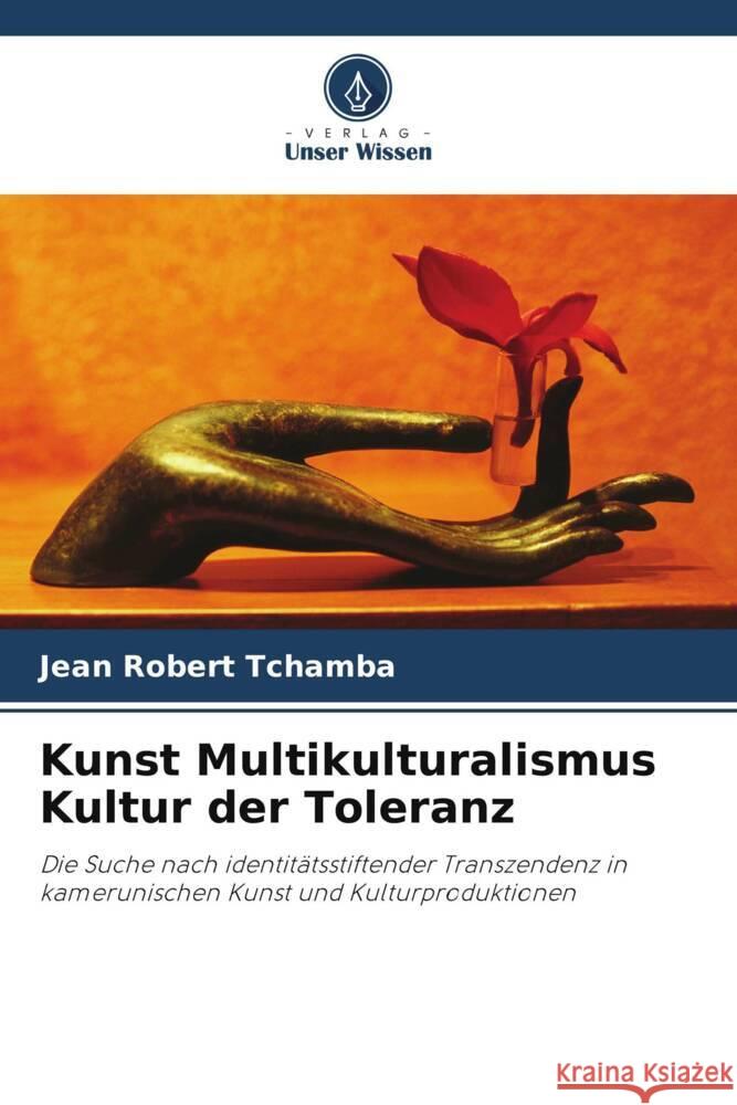 Kunst Multikulturalismus Kultur der Toleranz Jean Robert Tchamba   9786204410272