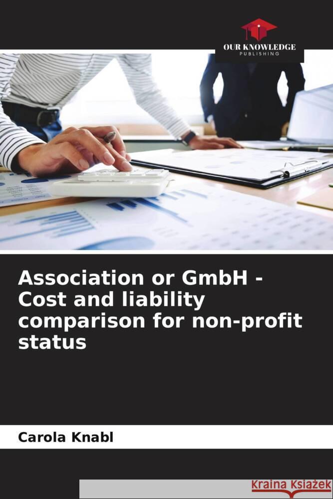 Association or GmbH - Cost and liability comparison for non-profit status Knabl, Carola 9786204410432