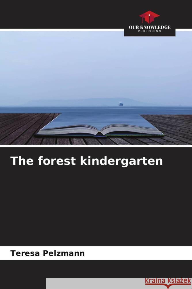 The forest kindergarten Pelzmann, Teresa 9786204410500