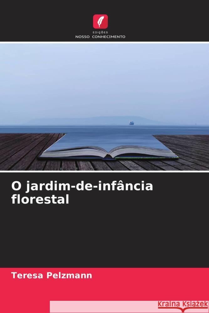 O jardim-de-infância florestal Pelzmann, Teresa 9786204410531