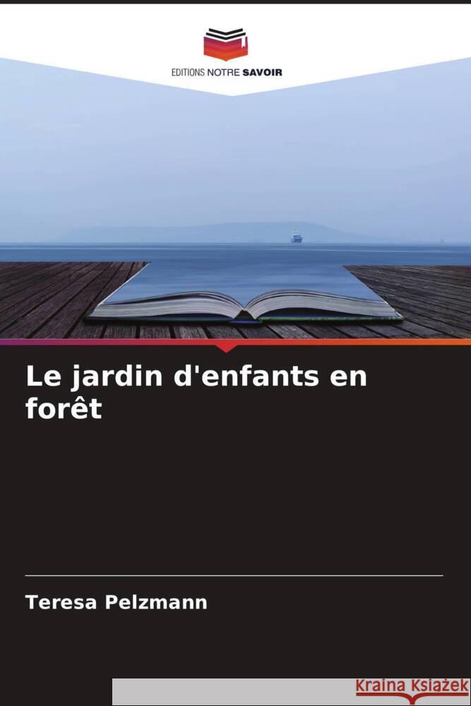 Le jardin d'enfants en forêt Pelzmann, Teresa 9786204410548