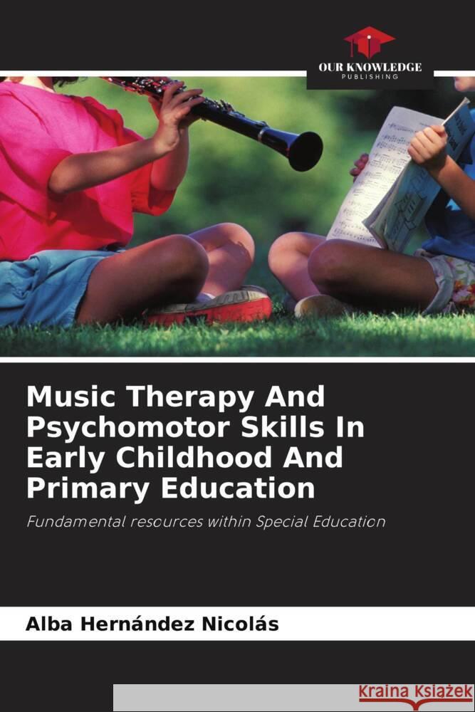 Music Therapy And Psychomotor Skills In Early Childhood And Primary Education Hernández Nicolás, Alba 9786204410746