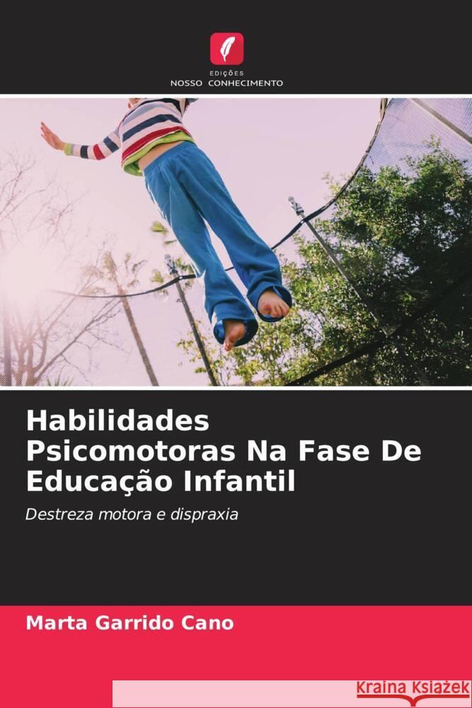 Habilidades Psicomotoras Na Fase De Educação Infantil Garrido Cano, Marta 9786204410791