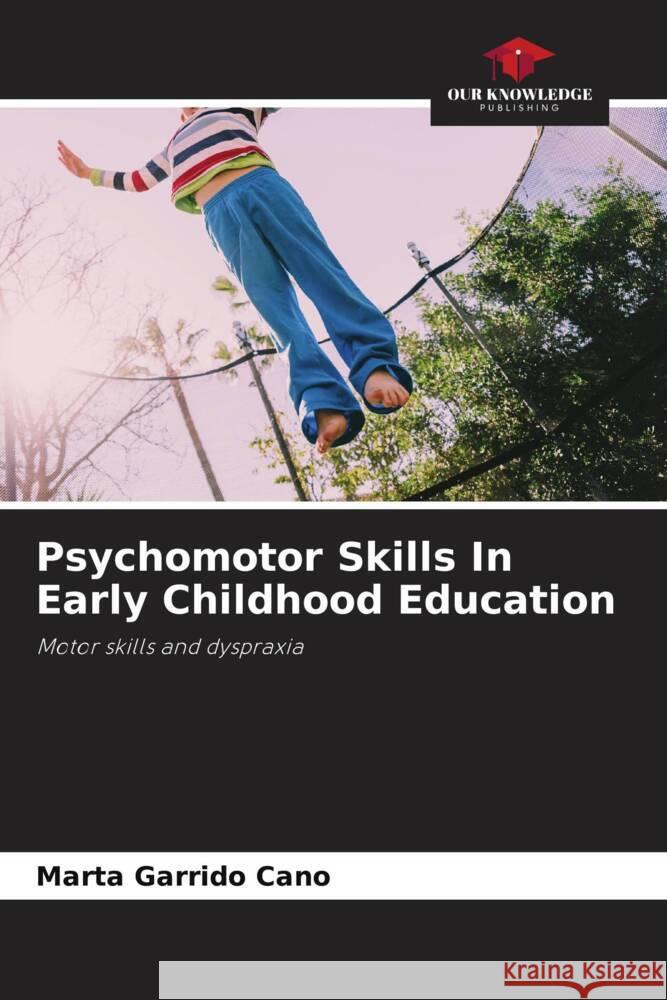 Psychomotor Skills In Early Childhood Education Garrido Cano, Marta 9786204410821