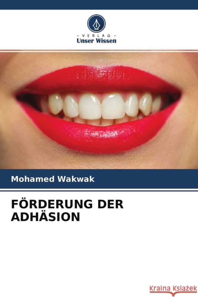 FÖRDERUNG DER ADHÄSION Wakwak, Mohamed 9786204410852 Verlag Unser Wissen