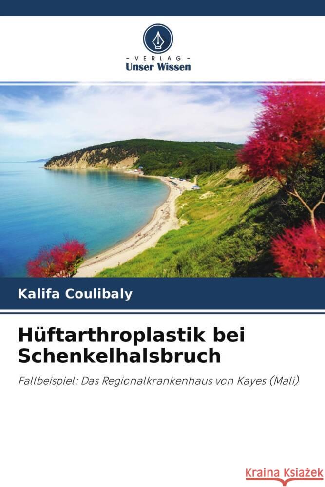 Hüftarthroplastik bei Schenkelhalsbruch Coulibaly, Kalifa 9786204411507