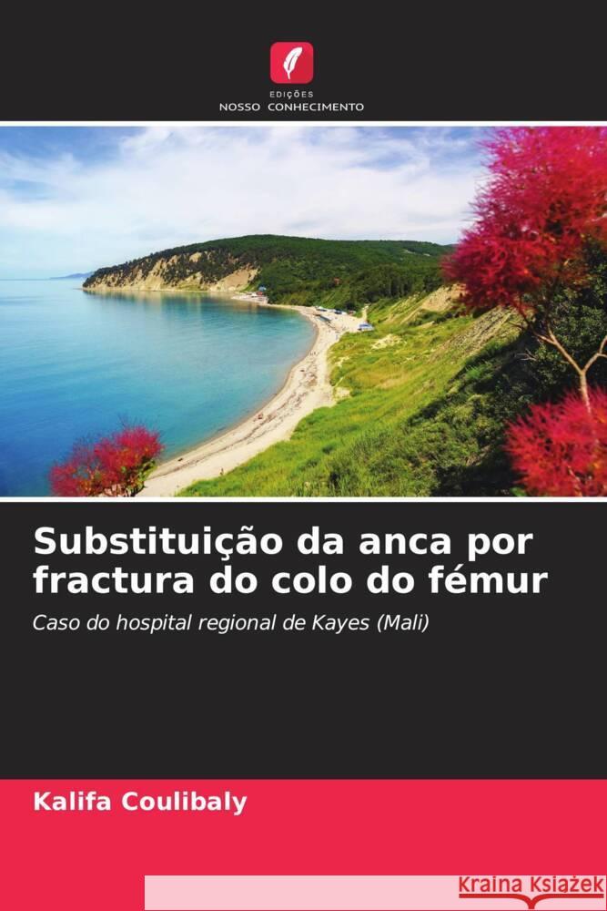 Substituição da anca por fractura do colo do fémur Coulibaly, Kalifa 9786204411545