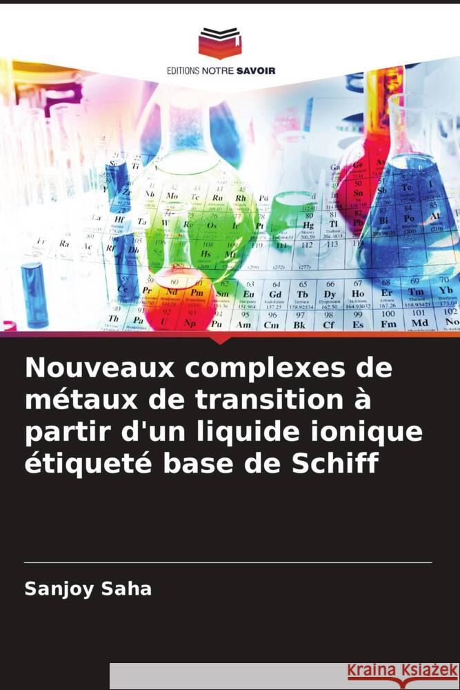 Nouveaux complexes de métaux de transition à partir d'un liquide ionique étiqueté base de Schiff Saha, Sanjoy 9786204411699