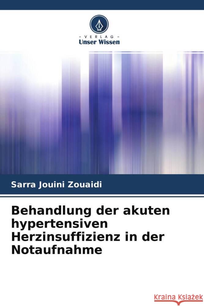 Behandlung der akuten hypertensiven Herzinsuffizienz in der Notaufnahme Jouini Zouaidi, Sarra 9786204411903