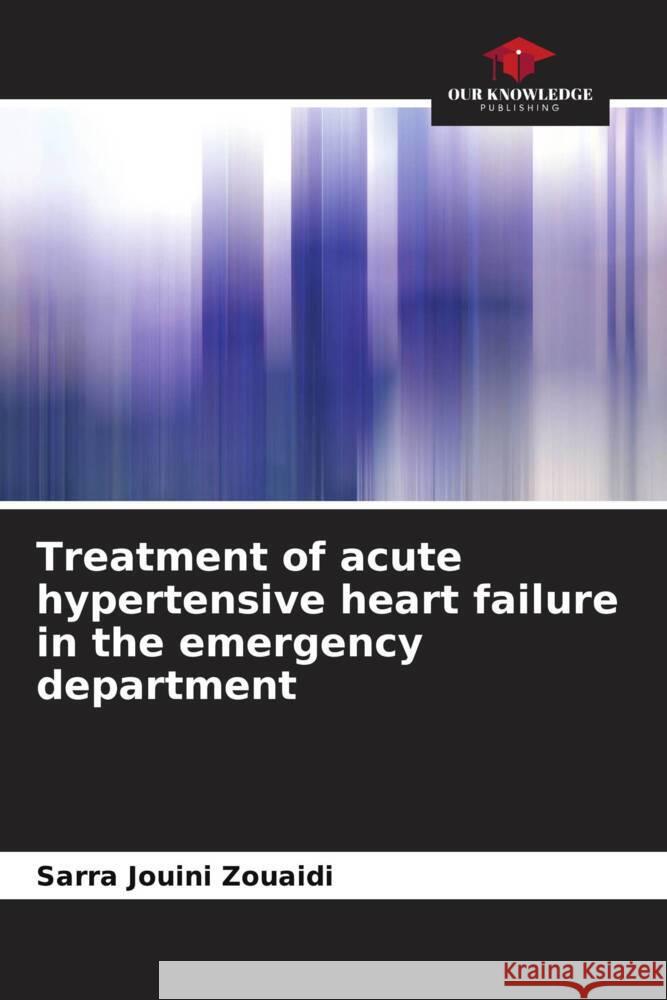 Treatment of acute hypertensive heart failure in the emergency department Jouini Zouaidi, Sarra 9786204411934