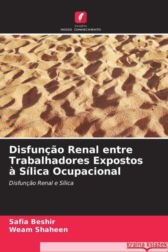 Disfunção Renal entre Trabalhadores Expostos à Sílica Ocupacional Beshir, Safia, Shaheen, Weam 9786204412092 Edições Nosso Conhecimento