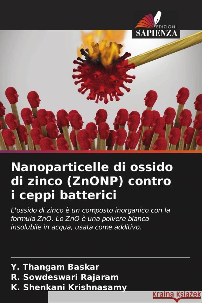 Nanoparticelle di ossido di zinco (ZnONP) contro i ceppi batterici Baskar, Y. Thangam, Rajaram, R. Sowdeswari, Krishnasamy, K. Shenkani 9786204412221