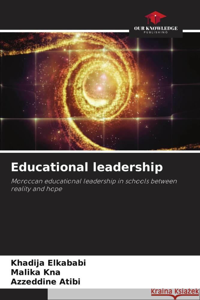 Educational leadership Elkababi, Khadija, Kna, Malika, Atibi, Azzeddine 9786204413068