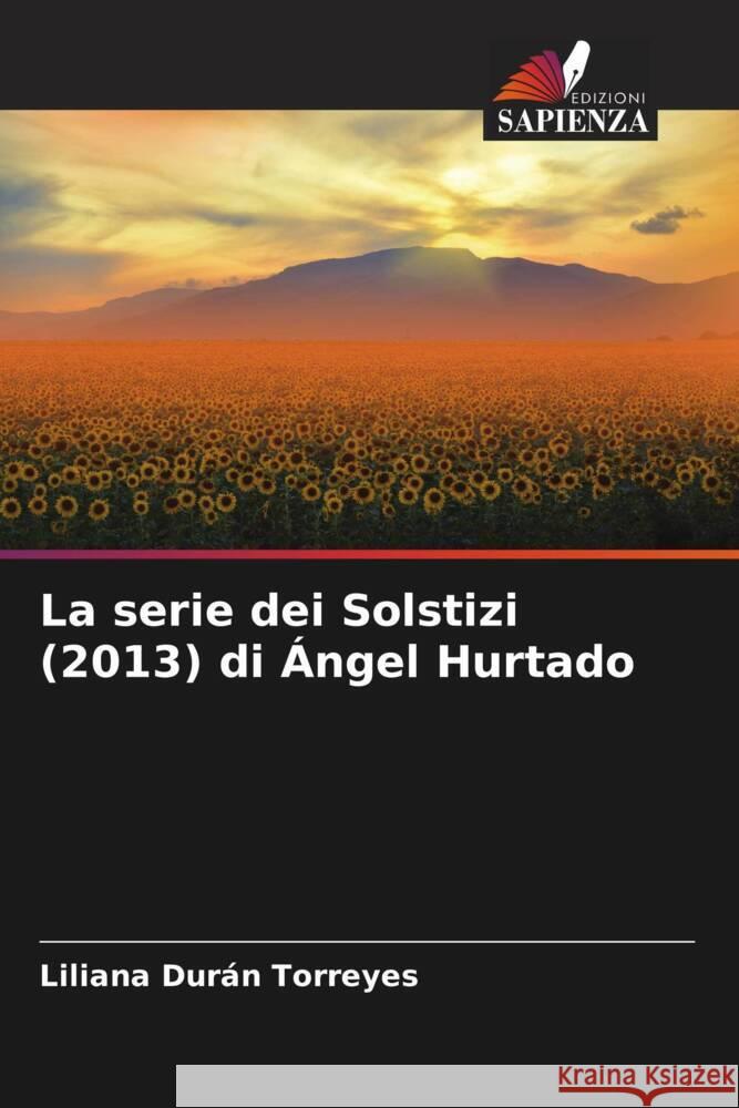 La serie dei Solstizi (2013) di Ángel Hurtado Durán Torreyes, Liliana 9786204413822