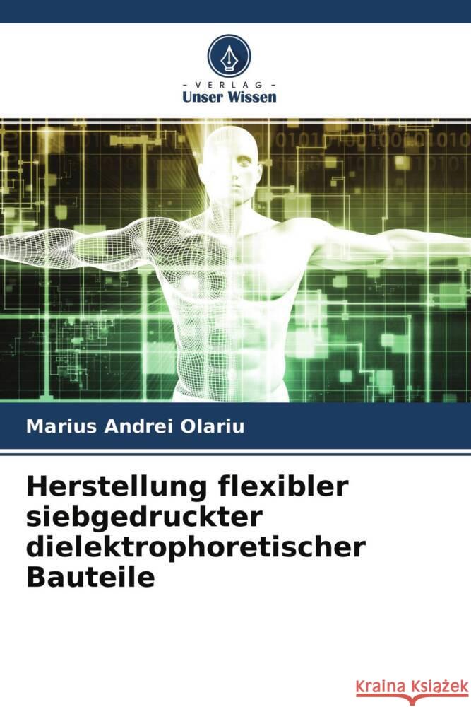 Herstellung flexibler siebgedruckter dielektrophoretischer Bauteile Olariu, Marius Andrei 9786204413969