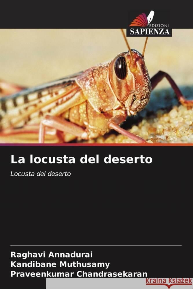 La locusta del deserto Annadurai, Raghavi, Muthusamy, Kandibane, Chandrasekaran, Praveenkumar 9786204414775 Edizioni Sapienza