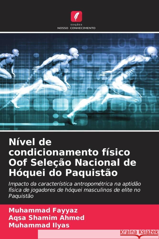 Nível de condicionamento físico Oof Seleção Nacional de Hóquei do Paquistão Fayyaz, Muhammad, Shamim Ahmed, Aqsa, Ilyas, Muhammad 9786204414850