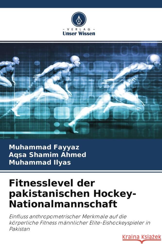 Fitnesslevel der pakistanischen Hockey-Nationalmannschaft Fayyaz, Muhammad, Shamim Ahmed, Aqsa, Ilyas, Muhammad 9786204414867