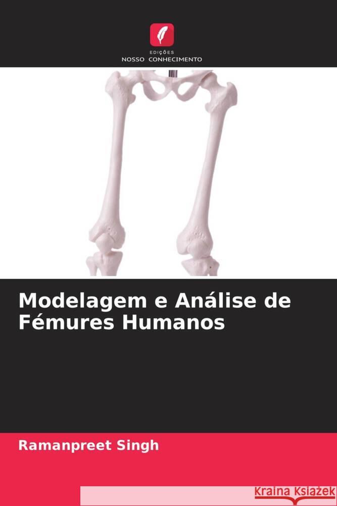 Modelagem e Análise de Fémures Humanos Singh, Ramanpreet 9786204415017 Edicoes Nosso Conhecimento