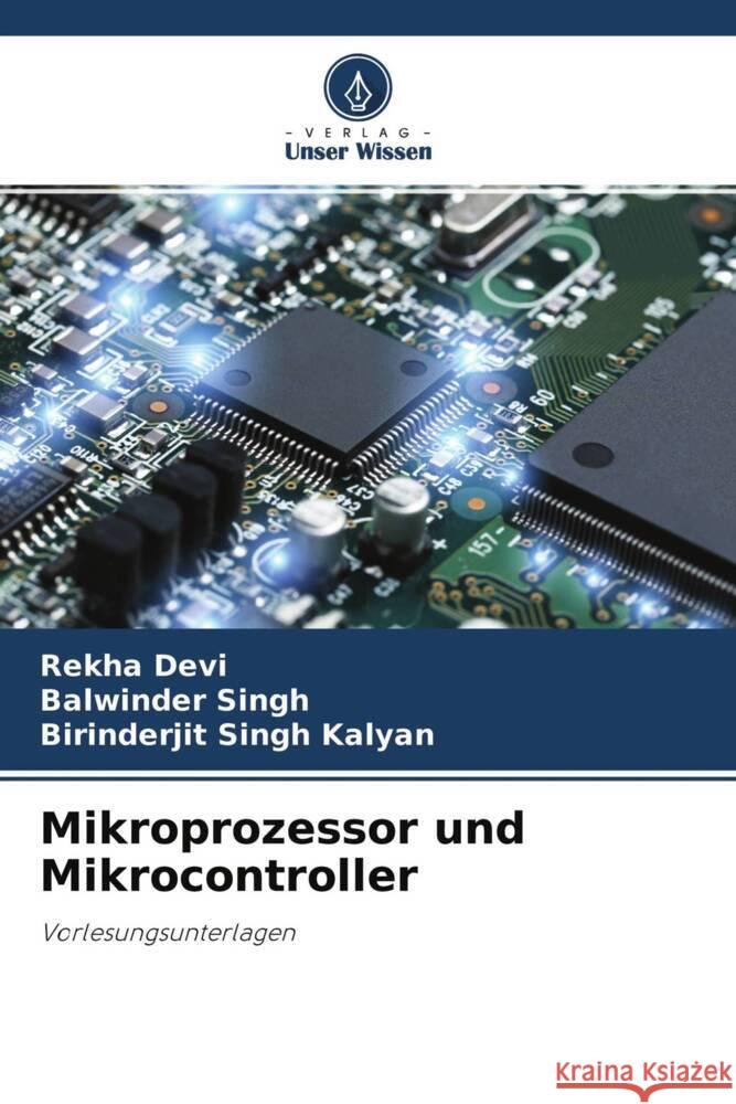 Mikroprozessor und Mikrocontroller Devi, Rekha, Singh, Balwinder, Kalyan, Birinderjit Singh 9786204415109