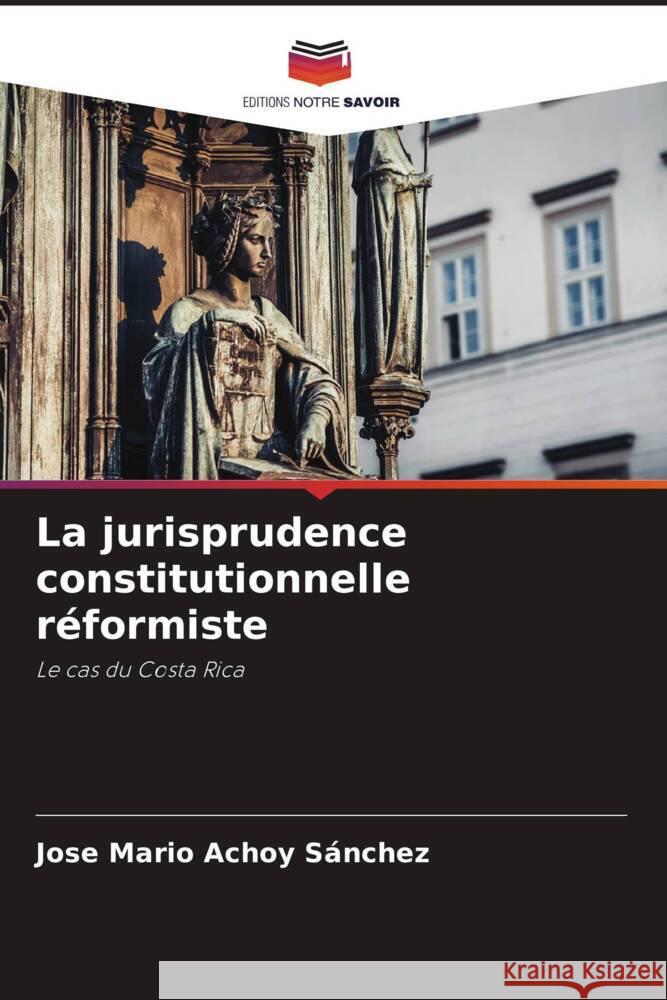 La jurisprudence constitutionnelle réformiste Achoy Sánchez, Jose Mario 9786204415604