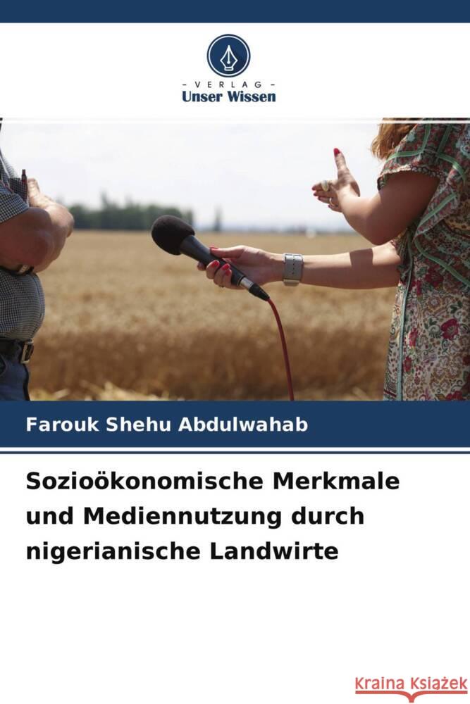 Sozioökonomische Merkmale und Mediennutzung durch nigerianische Landwirte Abdulwahab, Farouk Shehu 9786204415635 Verlag Unser Wissen