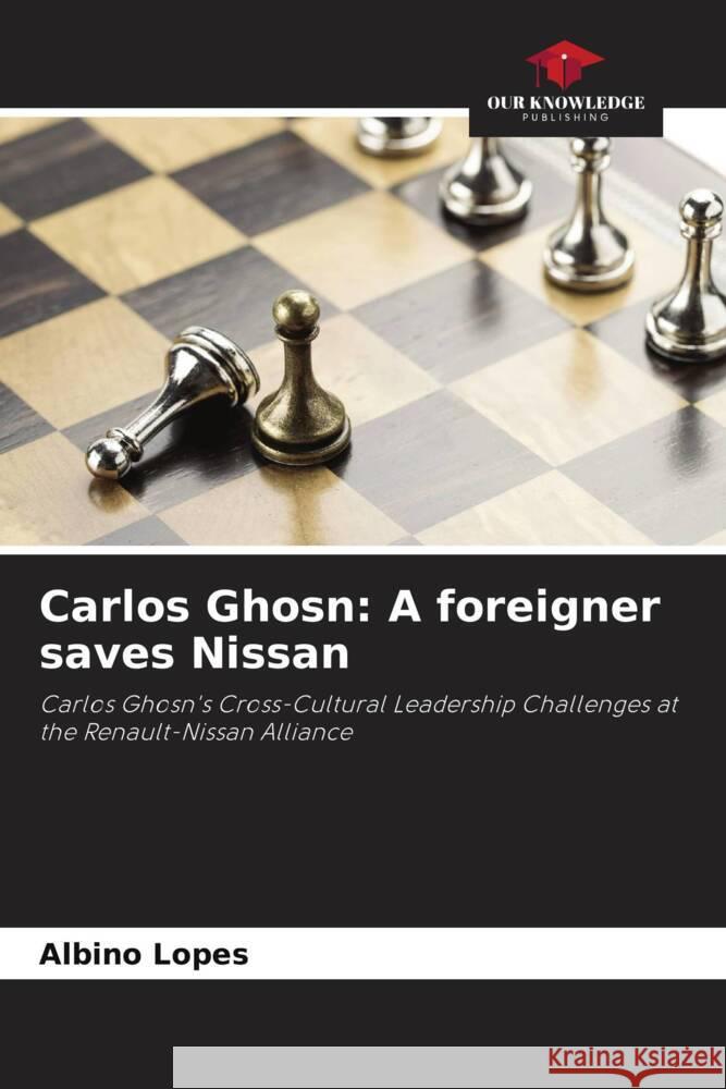 Carlos Ghosn: A foreigner saves Nissan Lopes, Albino 9786204416243