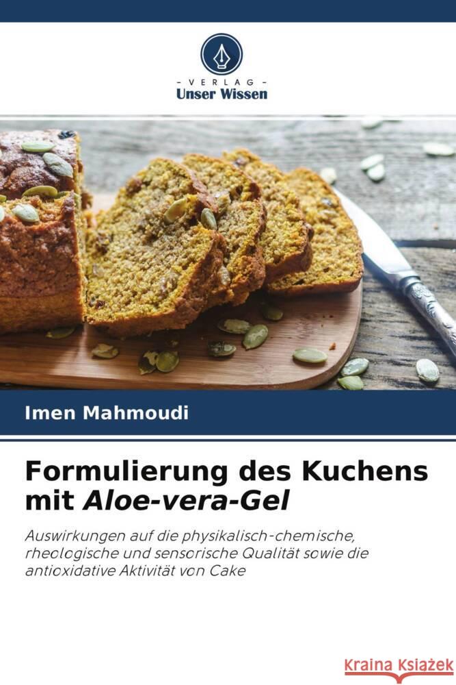 Formulierung des Kuchens mit Aloe-vera-Gel Mahmoudi, Imen 9786204416601