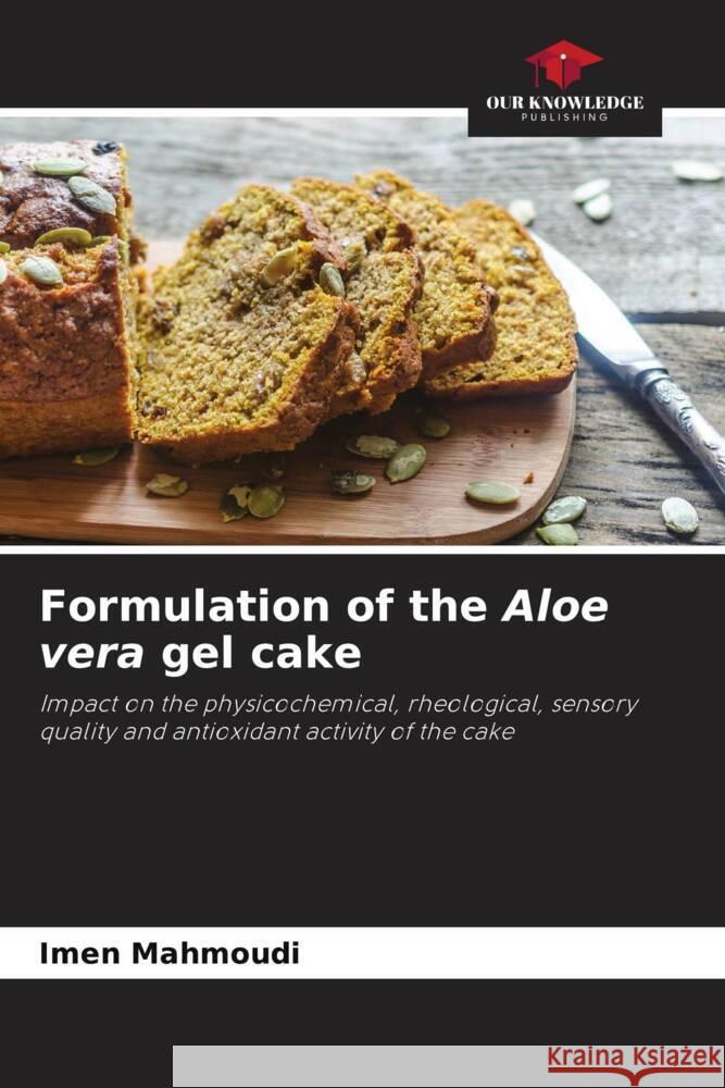 Formulation of the Aloe vera gel cake Mahmoudi, Imen 9786204416618