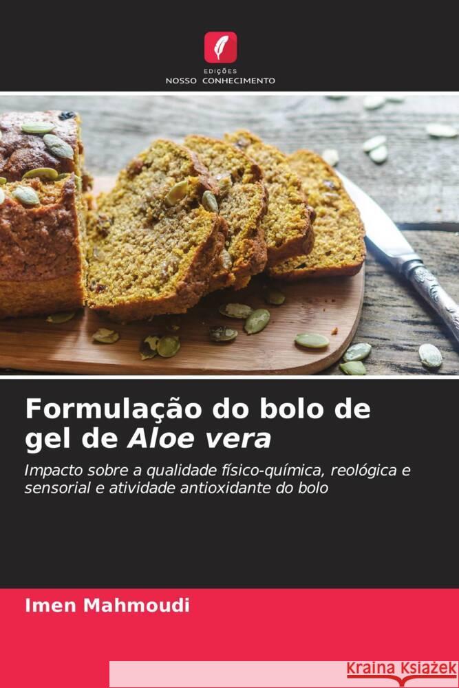 Formulação do bolo de gel de Aloe vera Mahmoudi, Imen 9786204416625