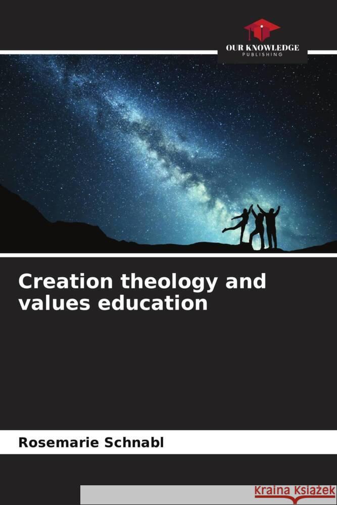 Creation theology and values education Schnabl, Rosemarie 9786204417141