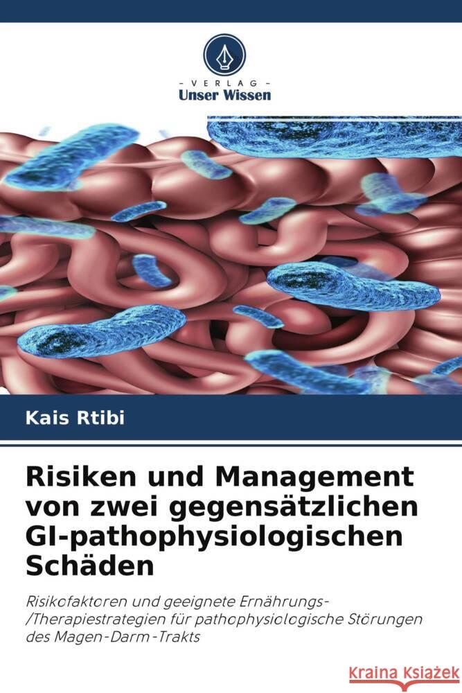 Risiken und Management von zwei gegensätzlichen GI-pathophysiologischen Schäden Rtibi, Kais 9786204417264