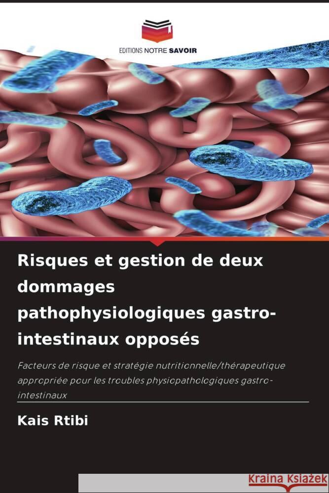 Risques et gestion de deux dommages pathophysiologiques gastro-intestinaux opposés Rtibi, Kais 9786204417288