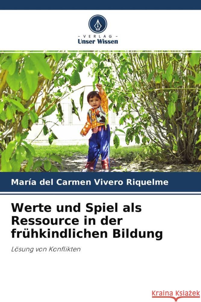 Werte und Spiel als Ressource in der frühkindlichen Bildung Vivero Riquelme, María del Carmen 9786204417394