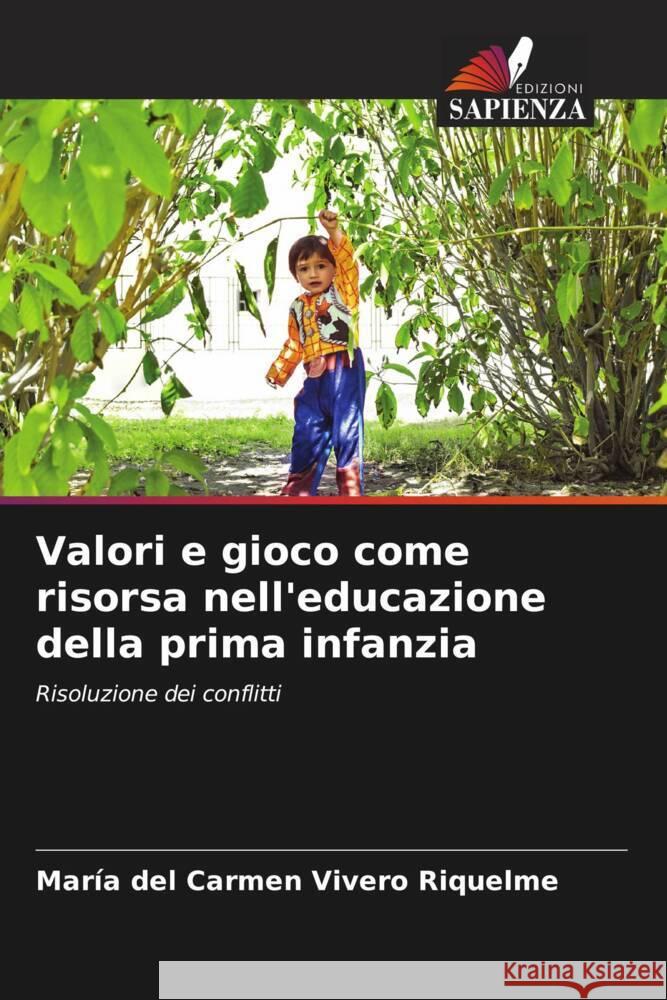 Valori e gioco come risorsa nell'educazione della prima infanzia Vivero Riquelme, María del Carmen 9786204417455