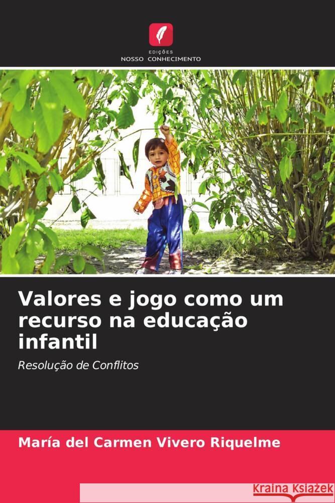 Valores e jogo como um recurso na educação infantil Vivero Riquelme, María del Carmen 9786204417486