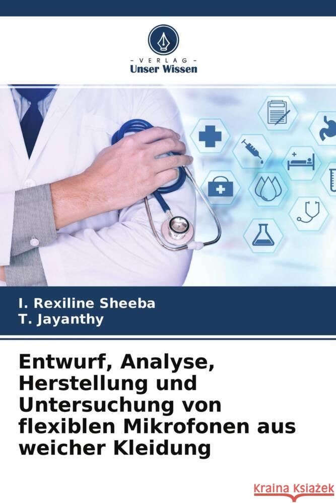 Entwurf, Analyse, Herstellung und Untersuchung von flexiblen Mikrofonen aus weicher Kleidung Sheeba, I. Rexiline, Jayanthy, T. 9786204418162